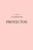 Cuaderno de Proyectos: Una Herramienta para Dise�ar tu Vida 1544926170 Book Cover
