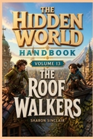 The Roof Walkers (The Hidden World Handbook Series) B0GDTPMVXK Book Cover