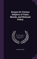 Essays On Various Subjects Of Taste, Morals, And National Policy 1275817459 Book Cover