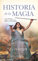 Historia de la magia: El ilusionismo desde la prehistoria hasta la caída de Roma 8411310086 Book Cover