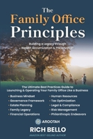 The Family Office Principles: The Ultimate Guide to Operating Your Family Office Like a Business B0F2G17TV6 Book Cover