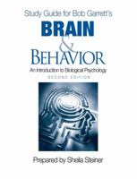 Study Guide for Bob Garretts Brain & Behavior: An Introduction to Biological Psychology, Second Edition: Prepared by Sheila Steiner 1412965543 Book Cover
