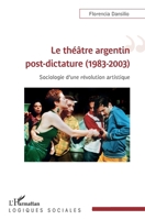 Le théâtre argentin post-dictature (1983-2003): Sociologie d'une révolution artistique (Logiques Sociales) (French Edition) 2343204403 Book Cover