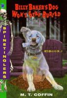 Billy Baker's Dog Won't Stay Buried (Spinetinglers, Book 2) 0380777428 Book Cover