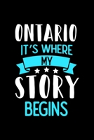 Ontario It's Where My Story Begins: Ontario Notebook, Diary and Journal with 120 Lined Pages 1671037731 Book Cover