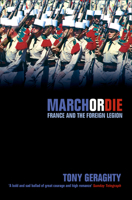 March Or Die: France And The Foreign Legion 0816023573 Book Cover