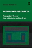 Beyond Doer and Done to: Recognition Theory, Intersubjectivity and the Third 1138218421 Book Cover