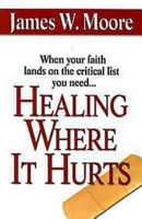 Healing Where It Hurts 0687491576 Book Cover