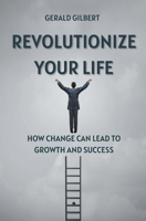 Revolutionize Your Life B0C6LLKXL3 Book Cover