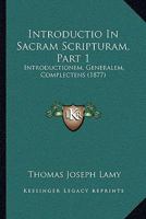 Introductio In Sacram Scripturam, Part 1: Introductionem, Generalem, Complectens (1877) 1165432889 Book Cover