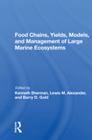 Food Chains, Yields, Models, And Management Of Large Marine Ecosoystems 0367162431 Book Cover