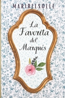 La favorita del Marqués: Saga Beldades problemáticas (Novela histórica romántica) 1697385214 Book Cover