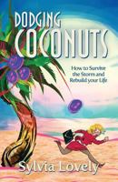 Dodging Coconuts: How to Survive the Storm and Rebuild Your Life 0997533803 Book Cover