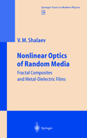 Nonlinear Optics of Random Media: Fractal Composites and Metal-Dielectric Films (Springer Tracts in Modern Physics) 3662156407 Book Cover