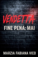 Vendetta: Fine pena: MAI (Italian Edition) B0FMXQL8CY Book Cover