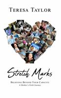 Stretch Marks: Believing Beyond Your Capacity: A Mother's Faith Journey (40 Day Devotional included!) 1957553022 Book Cover