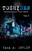 Toshiden: Exploring Japanese Urban Legends: Volume Three B08XN7HXH5 Book Cover