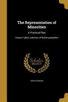 The Representation of Minorities: A Practical Plan; Volume Talbot collection of British pamphlets 1372536310 Book Cover