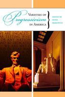 Varieties of Progressivism in America (Hoover Institution Press) 0817945822 Book Cover