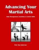 Advancing Your Martial Arts: Body Management, Sensitivity & Control Skills 150011880X Book Cover