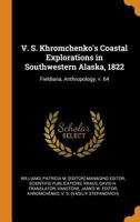 V. S. Khromchenko's Coastal Explorations in Southwestern Alaska, 1822: Fieldiana, Anthropology, v. 64 0353302929 Book Cover