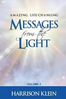 Amazing, Life-Changing Messages from the Light: Volume 2 1977856306 Book Cover