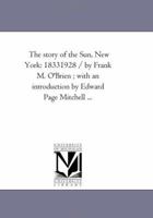 The Story of the Sun: New York: 1833-1928 1425538630 Book Cover