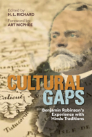 Cultural Gaps: Benjamin Robinson's Experience with Hindu Traditions 1645081885 Book Cover