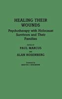 Healing Their Wounds: Psychotherapy with Holocaust Survivors and Their Families 0275929485 Book Cover