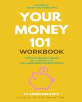 Your Money 101 Workbook : 7 Steps to Building Wealth and Dumping Debt Even When Starting from Scratch 1656174022 Book Cover