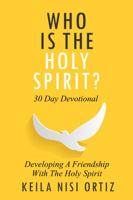 Who is the Holy Spirit?: Developing A Friendship With The Holy Spirit 1962071391 Book Cover