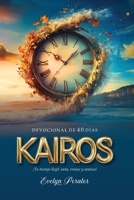 KAIROS - Devocional de 40 días. ¡Tu tiempo llegó: sana, renace y avanza! (Spanish Edition) B0GJQ9T54P Book Cover