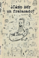 ¿Cómo ser un fracasado? (Spanish Edition) B0GRT14XCK Book Cover