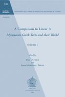 A Companion to Linear B: Mycenaean Greek Texts and their World. Volume 1 (Bibliotheque des Cahiers de l'Institut de Linguistique de Louvain (BCILL)) 9042918489 Book Cover