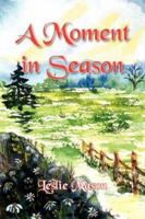 A Moment in Season: A Collection of Poetry Enlivened by Living in the Appalachian Mountains 1420888951 Book Cover