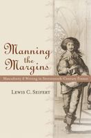 Manning the Margins: Masculinity and Writing in Seventeenth-Century France 0472050583 Book Cover