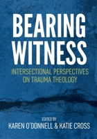 Bearing Witness: Intersectional Perspectives on Trauma Theology 0334061172 Book Cover