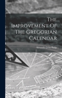 The Improvement Of The Gregorian Calendar 101880420X Book Cover