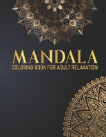 Mandala Coloring Book For Adult Relaxation: Adult Coloring Book 50 Mandala Fun, Easy, and Relaxing Coloring Pages Hand Drawn Designs Gift for Birthday, Christmas, Thanksgiving Day B08FPB3441 Book Cover