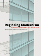 Reglazing Modernism : Intervention Strategies for 20th-Century Icons 3035618453 Book Cover