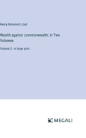 Wealth against commonwealth; In Two Volumes: Volume 2 - in large print 3368371479 Book Cover
