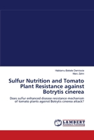 Sulfur Nutrition and Tomato Plant Resistance against Botrytis cinerea 3659118427 Book Cover