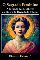 O Sagrado Feminino (Portuguese Edition) 6501271622 Book Cover
