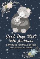 Bear Lover: Good Days Start With Gratitude: A 52 Week (365 Days) Guide To Cultivate An Attitude of Gratitude - 5 Minute Daily Practicing Gratitude And ... Boys Girls Age 5-10 11 (Animual Hug Volume) 1656548097 Book Cover