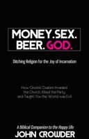 Money. Sex. Beer. God. 0977082660 Book Cover