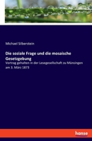 Die soziale Frage und die mosaische Gesetzgebung: Vortrag gehalten in der Lesegesellschaft zu Münsingen am 3. März 1873 3348069076 Book Cover