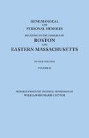 Genealogical and Personal Memoirs Relating to the Families of Boston and Eastern Massachusetts, Volume 2 1015644856 Book Cover