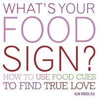 What's Your Food Sign?: How to Use Food Cues to Find True Love 1584794259 Book Cover