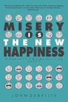 Misery Is the New Happiness : The Neurotic's Guide to Living - Book 2 1632638975 Book Cover