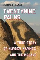 Twentynine Palms: A True Story of Murder, Marines, and the Mojave 1883318793 Book Cover